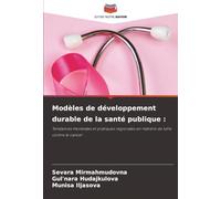 Modèles de développement durable de la santé publique :: Tendances mondiales et pratiques régionales en matière de lutte contre le cancer