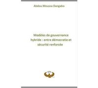 Modèles de gouvernance hybride : entre démocratie et sécurité renforcée DANGABO MOUSSA Abdou (Auteur)