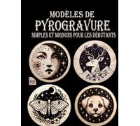 Modèles de pyrogravure: Designs simples et mignons pour les débutants,pour tracer l'art de la pyrographie