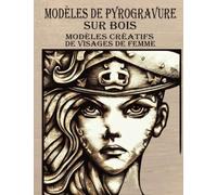 Modèles de pyrogravure: Modèles créatifs de visages de femme