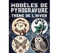 Modèles de pyrogravure sur le thème de l'hiver: Livre de modèles de Noël pour des disques de branches décoratifs