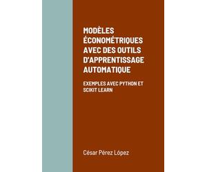 MODÈLES ÉCONOMÉTRIQUES AVEC DES OUTILS D'APPRENTISSAGE AUTOMATIQUE. EXEMPLES AVEC PYTHON ET SCIKIT LEARN