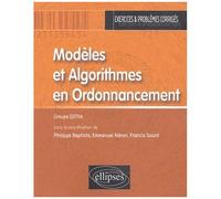Modèles Et Algorithmes En Ordonnancement - Exercices Et Problèmes Corrigés