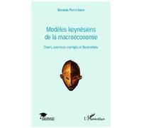 Modèles Keynésiens De La Macroéconomie - Cours, Exercices Corrigés Et Illustrations