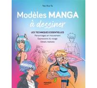 Modèles manga à dessiner: Les techniques essentielles : personnages en mouvement, expressions du visage, détails réalistes