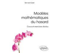 Modèles mathématiques du hasard: Cours et exercices résolus