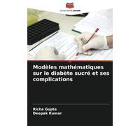 Modèles mathématiques sur le diabète sucré et ses complications