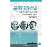 Modèles naturels et scénarios imaginaires Dans les oeuvres de Peter Eötvös, François-Bernard Mâche et Jean-Claude Risset - Marta Grabocz - Hermann - broché - Etude