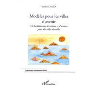 Modèles Pour Les Villes D'avenir - Un Kaléidoscope De Visions Et D'actions Pour Des Villes Durables