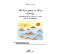 Modèles Pour Les Villes D'avenir - Un Kaléidoscope De Visions Et D'actions Pour Des Villes Durables