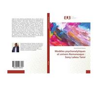 Modèles psychanalytiques et univers Romanesque : Sony Labou Tansi - Edouard Nawej Mukung - Universitaires Europeennes - broché - Essai
