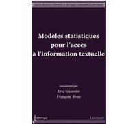 Modèles statistiques pour l'accès à l' information textuelle François YVON (Auteur), Eric Gaussier (Auteur)