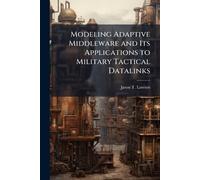 Modeling Adaptive Middleware and Its Applications to Military Tactical Datalinks