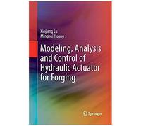 Modeling, Analysis And Control Of Hydraulic Actuator For Forging