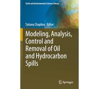 Modeling, Analysis, Control and Removal of Oil and Hydrocarbon Spills