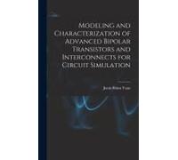 Modeling And Characterization Of Advanced Bipolar Transistors And Interconnects For Circuit Simulation
