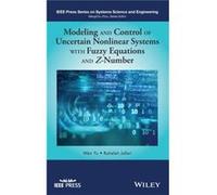 Modeling and Control of Uncertain Nonlinear Systems with Fuzzy Equations and ZNumber by Raheleh Jafari Raheleh Jafari (Auteur)