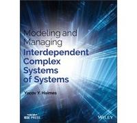 Modeling and Managing Interdependent Complex Systems of Systems by Haimes & Yacov Y. Center for Risk Management of Engineering Systems & University of Vir Yacov Y Haimes (Auteur)