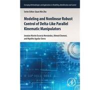 Modeling and Nonlinear Robust Control of DeltaLike Parallel Kinematic Manipulators - Sierra Hipolito Aguilar La Salle University Mexico - Elsevier Science Sierra Hipolito Aguilar La Salle University M