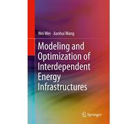 Modeling and Optimization of Interdependent Energy Infrastructures