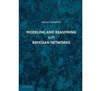 Modeling And Reasoning With Bayesian Networks
