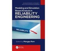 Modeling and Simulation Based Analysis in Reliability Engineering (Advanced Research in Reliability and System Assurance Engineering) - [Version Originale] Inconnu (Auteur)