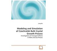 Modeling And Simulation Of Czochralski Bulk Crystal Growth Process: Investigation Of Transport Effects In Melt And Gas Phases