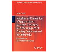 Modeling And Simulation Of Functionalized Materials For Additive Manufacturing And 3d Printing: Continuous And Discrete Media