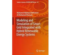 Modeling And Simulation Of Smart Grid Integrated With Hybrid Renewable Energy Systems (Studies In Systems, Decision And Control)