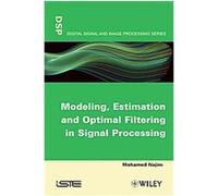 Modeling, Estimation and Optimal Filtration in Signal Processing Mohamed Najim (Auteur)