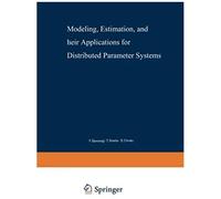 Modeling, Estimation, And Their Applications For Distributed Parameter Systems