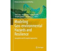 Modeling Geo-environmental Hazards and Resilience: Geospatial and AI coupled approaches