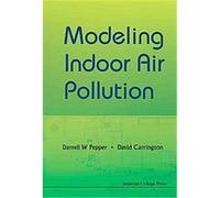 Modeling Indoor Air Pollution Darrell W. Pepper, David Carrington (Auteur)
