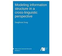 Modeling Information Structure In A Cross-Linguistic Perspective