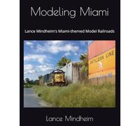 Modeling Miami: Lance Mindheim's Miami-themed Model Railroads