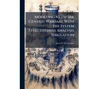 Modeling Network Centric Warfare With The System Effectiveness Analysis Simulation