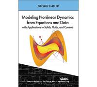 Modeling Nonlinear Dynamics from Equations and Data with Applications to Solids, Fluids, and Controls