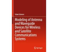 Modeling of Antenna and Waveguide Devices for Wireless and Satellite Communications Systems