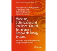 Modeling, Optimization And Intelligent Control Techniques In Renewable Energy Systems