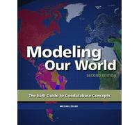 Modeling Our World: The ESRI Guide to Geodatabase Concepts