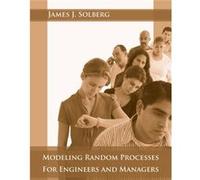 Modeling Random Processes for Engineers and Managers by James J. Purdue University Solberg James J. Solberg (Auteur)