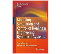 Modeling, Simulation And Control Of Nonlinear Engineering Dynamical Systems