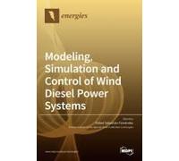 Modeling, Simulation And Control Of Wind Diesel Power Systems