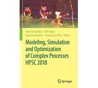 Modeling, Simulation And Optimization Of Complex Processes Hpsc 2018