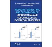 Modeling Simulation and Optimization of Supercritical and Subcritical Fluid Extraction Processes by Mustapa & Ana Najwa College of Engineering at Universi Zainuddin Abdul Manan Gholamreza Zahedi Ana N