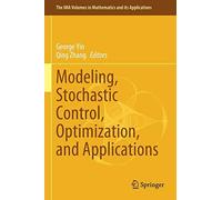 Modeling, Stochastic Control, Optimization, And Applications