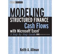 Modeling Structured Finance Cash Flows with Microsoft Excel: A Step-by-Step Guide