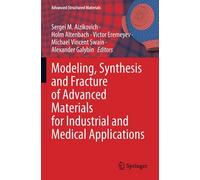 Modeling, Synthesis And Fracture Of Advanced Materials For Industrial And Medical Applications