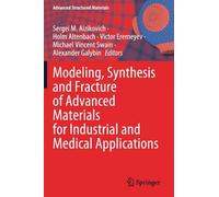 Modeling, Synthesis And Fracture Of Advanced Materials For Industrial And Medical Applications
