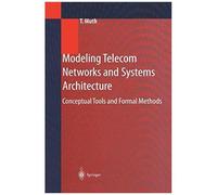 Modeling Telecom Networks And Systems Architecture: Conceptual Tools And Formal Methods